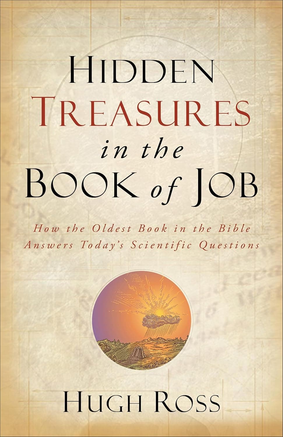 Hidden Treasures in the Book of Job by Hugh Ross
