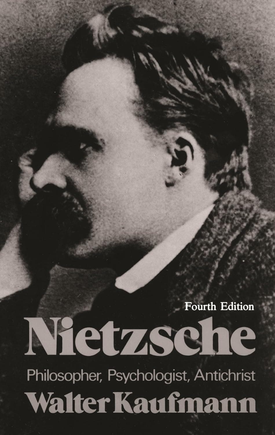 Nietzsche: Philosopher, Psychologist, Antichrist by Walter Kaufmann