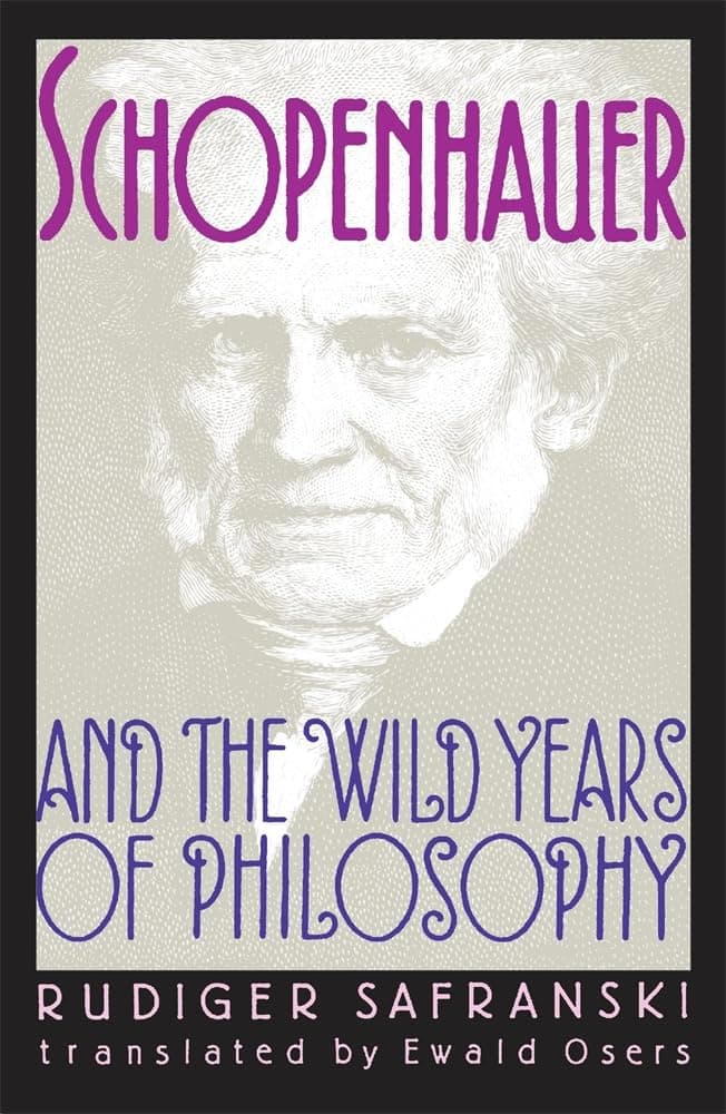 Schopenhauer and the Wild Years of Philosophy by Rudiger Safranski