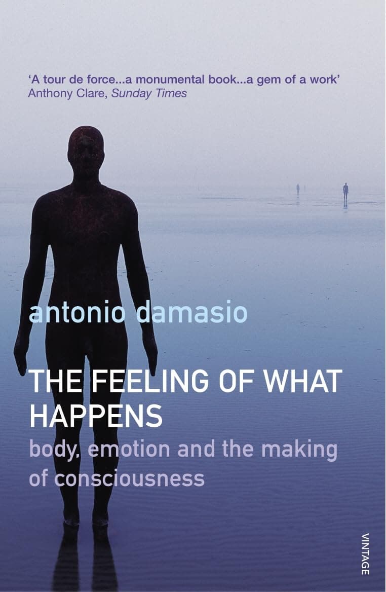 The Feeling of What Happens by Antonio Damasio